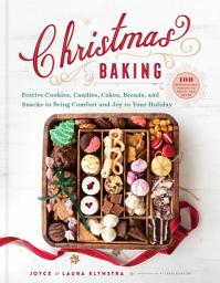 Icon image Christmas Baking: Festive Cookies, Candies, Cakes, Breads, and Snacks to Bring Comfort and Joy to Your Holiday