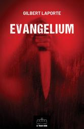 Icon image Evangelium : L'Intégrale: Thriller ésotérique