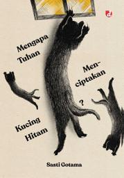 Icon image Mengapa Tuhan Menciptakan Kucing Hitam?