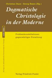 Icon image Dogmatische Christologie in der Moderne: Problemkonstellationen gegenwärtiger Forschung