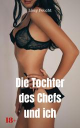 Icon image Die Tochter des Chefs und ich: Versaute Story