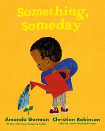 Icon image Something, Someday: A timeless picture book for the next generation of writers