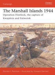 Icon image The Marshall Islands 1944: Operation Flintlock, the capture of Kwajalein and Eniwetok