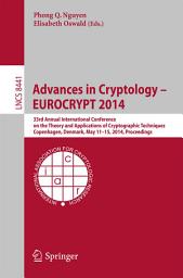 Icon image Advances in Cryptology – EUROCRYPT 2014: 33rd Annual International Conference on the Theory and Applications of Cryptographic Techniques, Copenhagen, Denmark, May 11-15, 2014, Proceedings