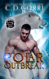 Icon image Polar Outbreak: A Barvale Clan Tale 2: A Polar Bear Shifter Curvy Girl Urban Fantasy Paranormal Romance.