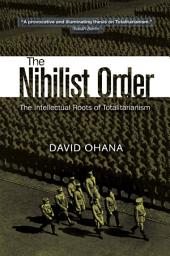 Icon image Nihilist Order: The Intellectual Roots of Totalitarianism