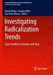 Icon image Investigating Radicalization Trends: Case Studies in Europe and Asia