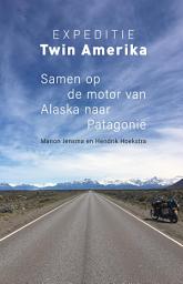 Icon image Expeditie Twin Amerika: Samen op de motor van Alaska naar Patagonië