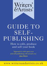 Icon image Writers' & Artists' Guide to Self-Publishing: How to edit, produce and sell your book