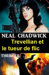 Icon image Trevellian et le tueur de flic : Thriller