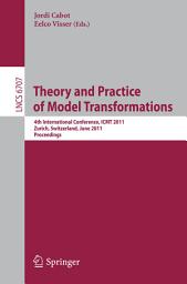 Icon image Theory and Practice of Model Transformations: 4th International Conference, ICMT 2011, Zurich, Switzerland, June 27-28, 2011, Proceedings