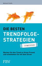 Icon image Die besten Trendfolgestrategien - simplified: Machen Sie den Trend zu Ihrem Freund und schwimmen Sie mit dem Strom