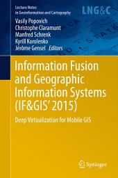 Icon image Information Fusion and Geographic Information Systems (IF&GIS' 2015): Deep Virtualization for Mobile GIS