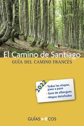 Icon image El Camino de Santiago: Guía del Camino francés 2022