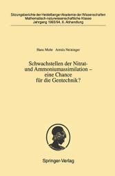 Icon image Schwachstellen der Nitrat- und Ammoniumassimilation — eine Chance für die Gentechnik?: Vorgelegt in der Sitzung vom 2. Juli 1994 als Abschlußbericht des Forschungsprojekts „Regulation von Schwachstellen der Nitratassimilation“ der Heidelberger Akademie der Wissenschaften