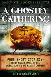 Icon image Mammoth Books presents A Ghostly Gathering: Four Stories by Thana Niveau, Mark Morris, Angela Slatter and Ramsey Campbell