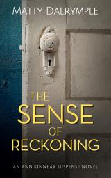 Icon image The Sense of Reckoning: An Ann Kinnear Suspense Novel