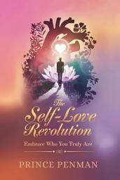 Icon image The Self-Love Revolution: Embrace Who You Truly Are