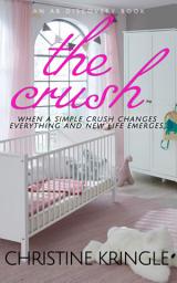 Icon image The Crush: An ABDL/Sissy Baby novel