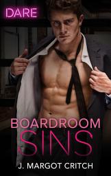 Icon image Boardroom Sins: A Steamy Workplace Romance