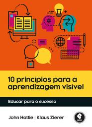 Icon image 10 Princípios para a Aprendizagem Visível: Educar para o Sucesso