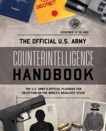 Icon image The Official U.S. Army Counterintelligence Handbook