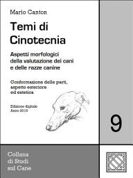 Icon image Temi di Cinotecnia 9 - Conformazione delle parti, aspetto esteriore ed estetica: Aspetti morfologici della valutazione dei cani e delle razze canine