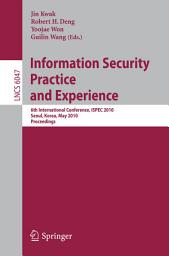 Icon image Information Security, Practice and Experience: 6th International Conference, ISPEC 2010, Seoul, Korea, May 12-13, 2010, Proceedings