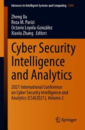 Icon image Cyber Security Intelligence and Analytics: 2021 International Conference on Cyber Security Intelligence and Analytics (CSIA2021), Volume 2