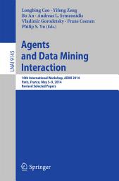 Icon image Agents and Data Mining Interaction: 10th International Workshop, ADMI 2014, Paris, France, May 5-9, 2014, Revised Selected Papers