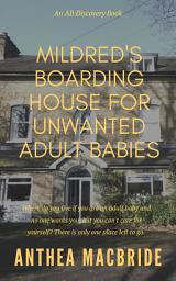 Icon image Mildred's Boarding House for Unwanted Adult Babies: An ABDL Adventure Drama