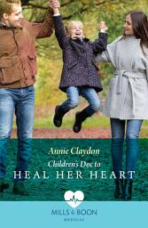 Icon image Children's Doc To Heal Her Heart (Mills & Boon Medical)