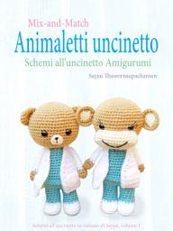 Icon image Mix-and-Match Animaletti uncinetto: Schemi all’uncinetto Amigurumi