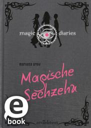 Icon image Magic Diaries. Magische Sechzehn (Magic Diaries 1)