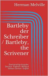 Icon image Bartleby der Schreiber / Bartleby, the Scrivener: Zweisprachige Ausgabe: Deutsch - Englisch / Bilingual Edition: German - English