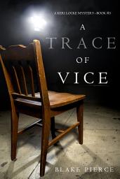 Icon image A Trace of Vice (a Keri Locke Mystery--Book #3)