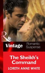 Icon image The Sheik's Command (Sahara Kings, Book 1) (Mills & Boon Vintage Romantic Suspense)