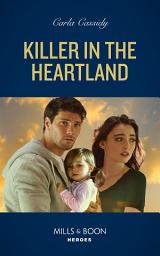 Icon image Killer In The Heartland (The Scarecrow Murders, Book 1) (Mills & Boon Heroes)