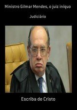 Icon image Ministro Gilmar Mendes, o juiz iníquo: Judiciário