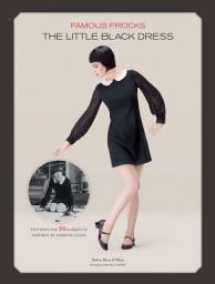 Icon image Famous Frocks: The Little Black Dress: Patterns for 20 Garment Inspired by Fashion Icons