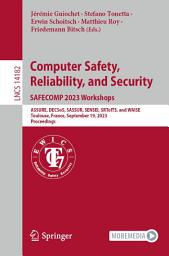 Icon image Computer Safety, Reliability, and Security. SAFECOMP 2023 Workshops: ASSURE, DECSoS, SASSUR, SENSEI, SRToITS, and WAISE, Toulouse, France, September 19, 2023, Proceedings