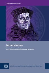 Icon image Luther denken: Die Reformation im Werk Jenaer Gelehrter