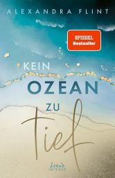 Icon image Kein Ozean zu tief (Tales of Sylt, Band 3): Erlebe das romantische Finale der Tales of Sylt von SPIEGEL-Bestsellerautorin Alexandra Flint