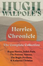 Icon image Hugh Walpole’ s Herries Chronicle – The Complete Collection: Rogue Herries, Judith Paris, The Fortress, Vanessa, The Bright Pavilions, and Katherine Christian