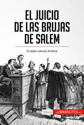 Icon image El juicio de las brujas de Salem: El diablo coloniza América