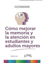 Icon image CÓMO MEJORAR LA MEMORIA Y ATENCIÓN EN ESTUDIANTES Y ADULTOS MAYORES