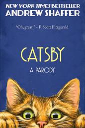 Icon image Catsby: A Parody of F. Scott Fitzgerald's The Great Gatsby