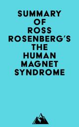 Icon image Summary of Ross Rosenberg's The Human Magnet Syndrome