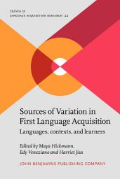 Icon image Sources of Variation in First Language Acquisition: Languages, contexts, and learners