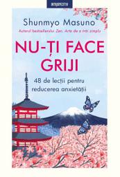 Icon image Nu-ți face griji: 48 de lecții pentru reducerea anxietăţii